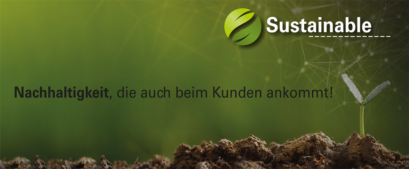 Nachhaltigkeit, die auch beim Kunden ankommt.