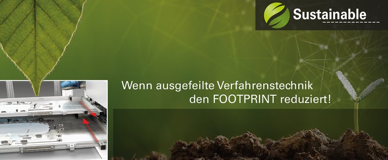 Wenn ausgefeilte Verfahrenstechnik den FOOTPRINT reduziert!